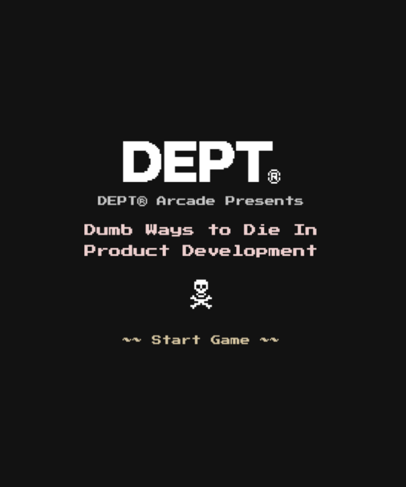 Dumb ways to die in product development [Game]