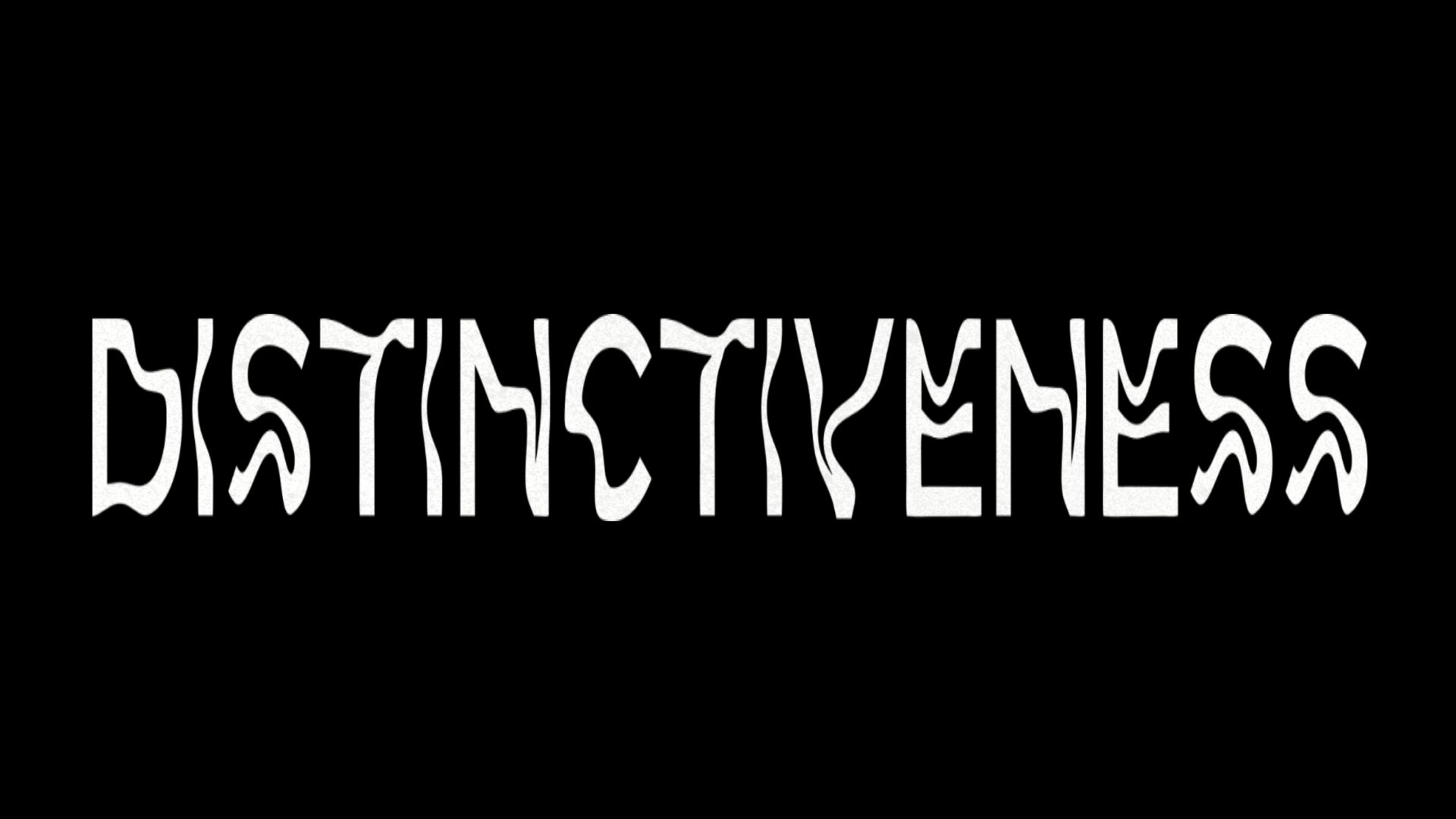 The word "Distinctiveness," written in a curvy, distinct font.